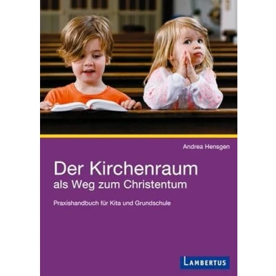 Abbildung von Der Kirchenraum als Weg zum Christentum: Praxishandbuch für Kita und Grundschule