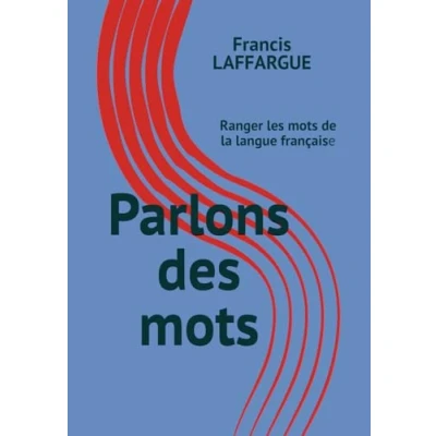 Abbildung von Parlons des mots: Ranger les mots de la langue française