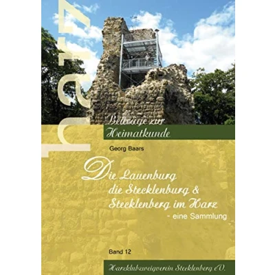 Abbildung von die Lauenburg, Stecklenburg und Stecklenberg im Harz: Eine Sammlung (Harz Beiträge zur Heimatgeschichte)