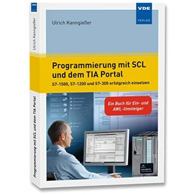 Abbildung von Programmierung mit SCL und dem TIA Portal: S7 1500, 1200 300 erfolgreich einsetzen Ein Buch für AWL Umsteiger