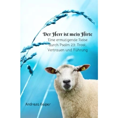 Abbildung von Der Herr ist mein Hirte: Eine Reise durch Psalm 23