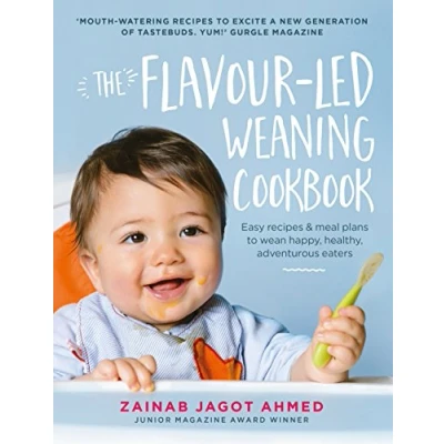 Abbildung von The Flavour led Weaning Cookbook: Easy recipes &amp; meal plans to wean happy, healthy, adventurous eaters