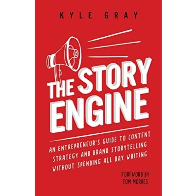 Abbildung von The Story Engine: An entrepreneur&#039;s guide to content strategy and brand storytelling without spending all day writing