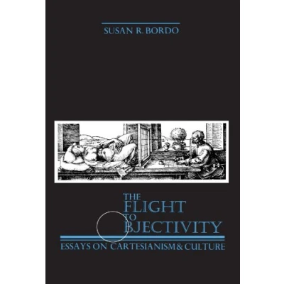 Abbildung von The Flight to Objectivity: Essays on Cartesianism and Culture (Suny Series in Philosophy)