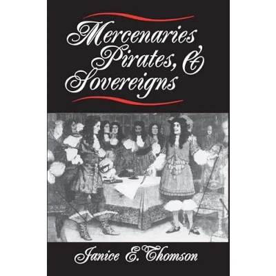 Abbildung von Mercenaries, Pirates, and Sovereigns: State Building Extraterritorial Violence in Early Modern Europe (Princeton Studies International History Politics)