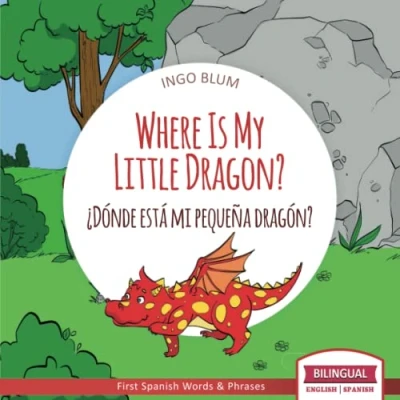 Abbildung von Where Is My Little Dragon? ¿Dónde está mi pequeña dragón?: Bilingual Children&#039;s Picture Book Spanish English (Where is.? está.?, Band 2)