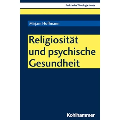 Abbildung von Religiosität und psychische Gesundheit (Praktische Theologie heute, 162, Band 162)