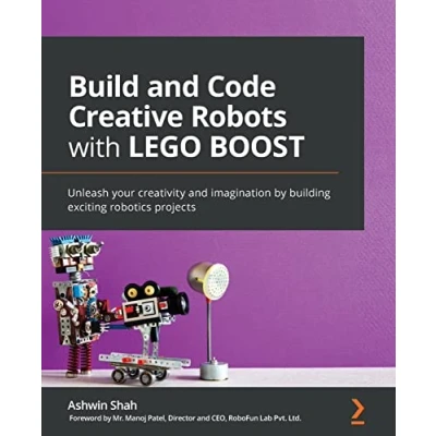 Abbildung von Build and Code Creative Robots with LEGO BOOST: Unleash your creativity imagination by building exciting robotics projects