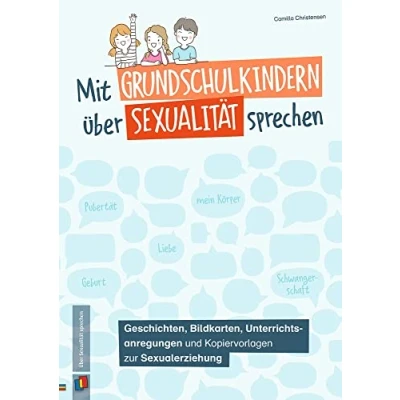 Abbildung von Mit Grundschulkindern über Sexualität sprechen: Geschichten, Bildkarten, Unterrichtsanregungen und Kopiervorlagen zur Sexualerziehung Klasse 3/4