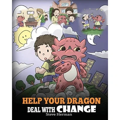 Abbildung von Help Your Dragon Deal With Change: Train To Handle Transitions. A Cute Children Story Teach Kids How Adapt Change In Life. (My Books, Band 27)