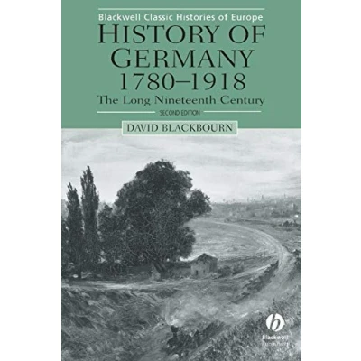 Abbildung von History of Germany 1780 1918: The Long Nineteenth Century, 2nd Edition (Blackwell Classic Histories Europe)