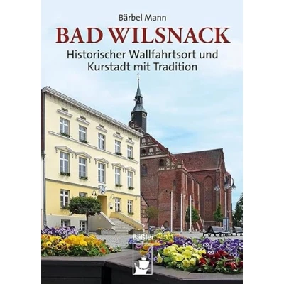Abbildung von Bad Wilsnack: Historischer Wallfahrtsort und Kurstadt mit Tradition (Stadtbilder)