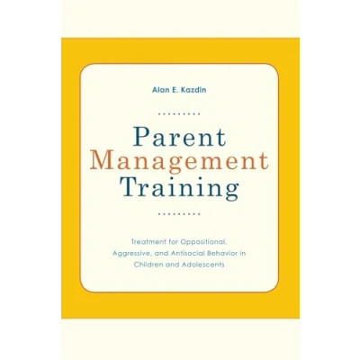Abbildung von Parent Management Training: Treatment for Oppositional, Aggressive, and Antisocial Behavior in Children Adolescents: ... Adolescents