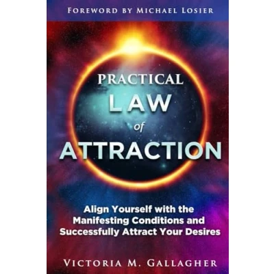 Abbildung von Practical Law of Attraction: Align Yourself with the Manifesting Conditions and Successfully Attract Your Desires