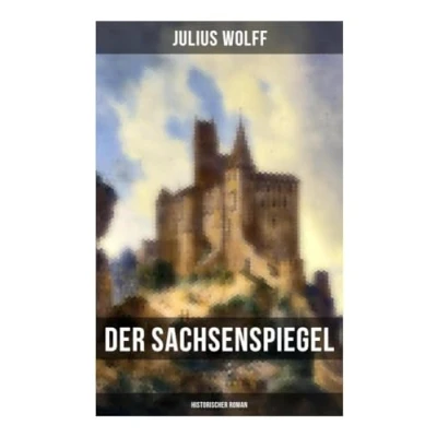Abbildung von der Sachsenspiegel: Historischer Roman: Eine Geschichte aus Hohenstaufenzeit
