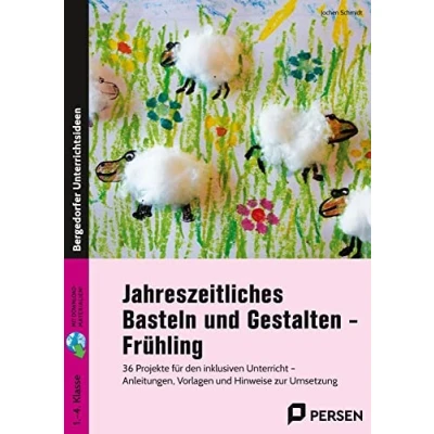 Abbildung von Jahreszeitliches Basteln und Gestalten Frühling: 36 Projekte für den inklusiven Unterricht Anleitungen, Vorlagen Hinweise zur Umsetzung (1. bis 4. Klasse)
