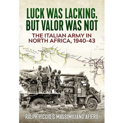 Abbildung von The Italian Army in North Africa, 1940 43: Luck Was Lacking, but Valor Not