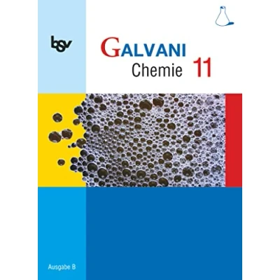 Abbildung von Galvani Chemie Für Gymnasien Ausgabe B die Oberstufe in Bayern Bisherige 11. Jahrgangsstufe: Schulbuch