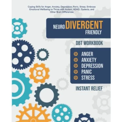 Abbildung von Neurodivergent Friendly DBT Workbook: Coping Skills for Anger, Anxiety, Depression, Panic, Stress. Embrace Emotional Wellbeing to Thrive with Autism, ADHD, Dyslexia and Other Brain Differences