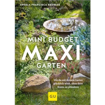 Abbildung von Mini Budget Maxi Garten: Wie du mit deinem Garten glücklich wirst, ohne dein Konto zu plündern (GU Gartengestaltung)