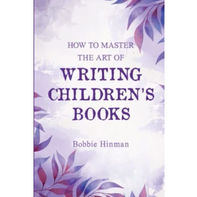 Abbildung von How to Master the Art of Writing Children&#039;s Books