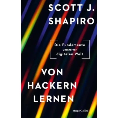 Abbildung von Von Hackern lernen. Die Fundamente unserer digitalen Welt: Zurück in Zukunft fünf größten Hackerangriffe der Geschichte Warum ist das Internet verwundbar? Was können wir dagegen tun?