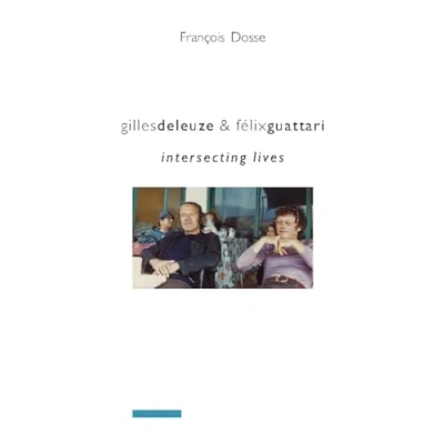 Abbildung von Gilles Deleuze &amp; Felix Guattari: Intersecting Lives (European Perspectives: A Social Thought and Cultural Criticism)