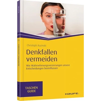 Abbildung von Denkfallen vermeiden: Wie Wahrnehmungsverzerrungen unsere Entscheidungen beeinflussen