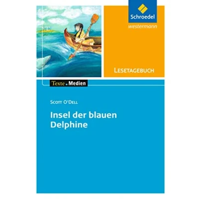 Abbildung von Texte.Medien: Scott O&#039;Dell: Insel der blauen Delphine: Lesetagebuch Einzelheft (Texte.Medien: Kinder und Jugendbücher ab Klasse 5)