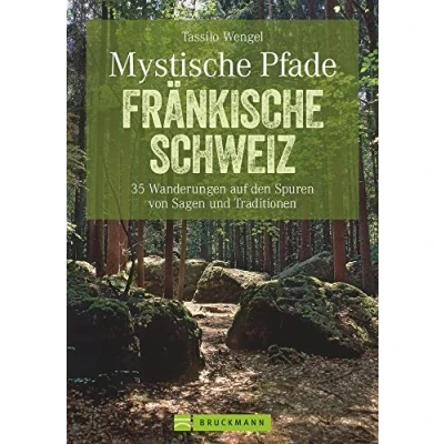 Abbildung von Mystische Pfade Fränkische Schweiz: 35 Wanderungen auf den Spuren von Sagen und Traditionen (Erlebnis Wandern)