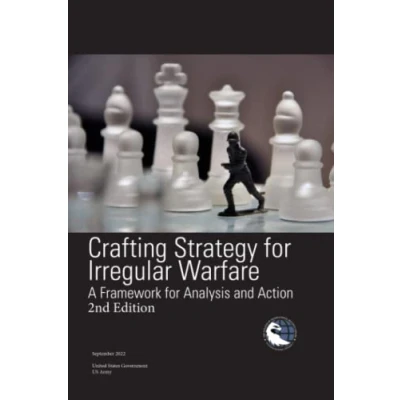 Abbildung von Crafting Strategy for Irregular Warfare: A Framework Analysis and Action 2nd Edition September 2022