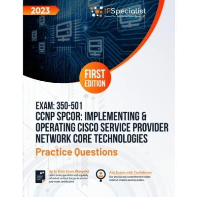 Abbildung von CCNP SPCOR: Implementing &amp; Operating Cisco Service Provider Network Core Technologies Exam: 350 501: +280 Exam Practice Questions with detailed explanations and reference links: First Edition 2023