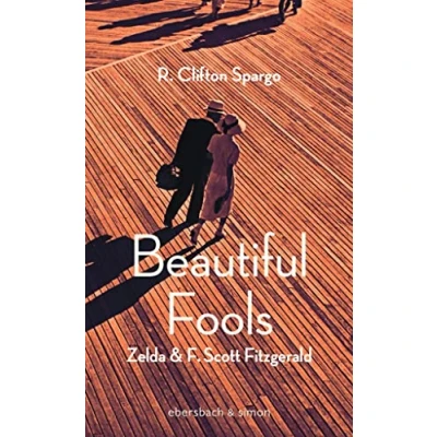 Abbildung von Beautiful Fools: Zelda und F. Scott Fitzgerald. Roman