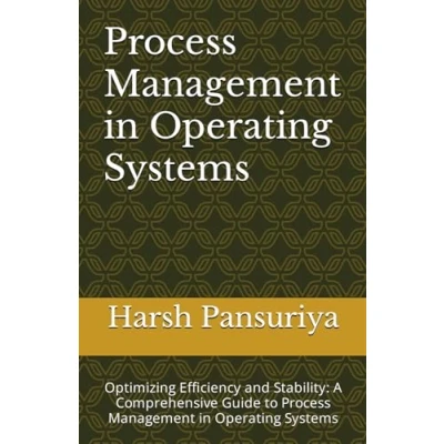 Abbildung von Process Management in Operating Systems: Optimizing Efficiency and Stability: A Comprehensive Guide to Systems