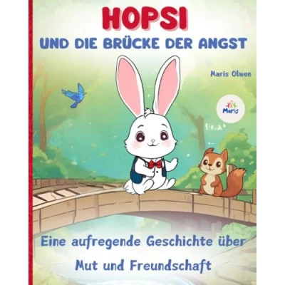 Abbildung von HOPSI und DIE BRÜCKE DER Angst ( Eine aufregende Geschichte über Mut Freundschaft ): Ein Buch Mut, Selbstbewusstsein, den Umgang mit
