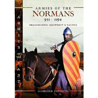 Abbildung von Armies of the Normans 911 1194: Organization, Equipment and Tactics (Armies Past)