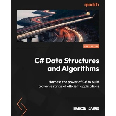 Abbildung von C# Data Structures and Algorithms: Harness the power of to build a diverse range efficient applications