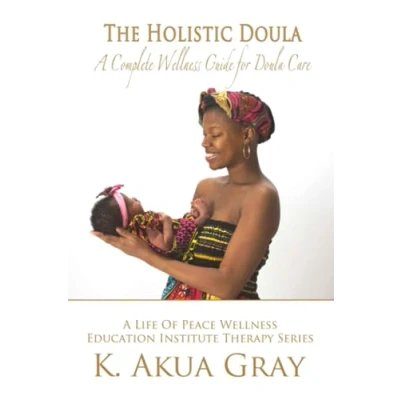 Abbildung von The Holistic Doula: A Complete Wellness Guide for Doula Care