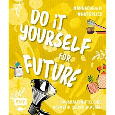 Abbildung von Do it yourself for Future Nachhaltige Kosmetik und Putzmittel: Der Easy Einstieg!: Haushaltsmittel selber machen