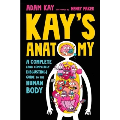 Abbildung von Kay&#039;s Anatomy: A Complete (And Completely Disgusting) Guide to the Human Body