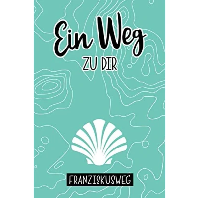 Abbildung von Franziskusweg Tagebuch: A5 Tagebuch für Pilgerer und Wanderer, Reisetagebuch Wanderungen, Pilgerwege, Pilgerreise auf dem Franziskusweg, ca 120 Seiten Dot Grid Titel: Ein Weg zu Dir