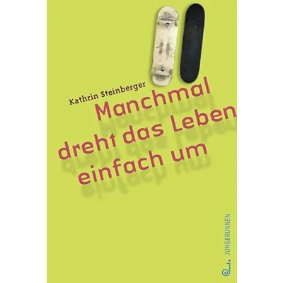 Abbildung von Manchmal dreht das Leben einfach um: Ausgezeichnet mit dem Österreichischen Kinder und Jugendbuchpreis 2016