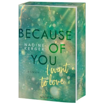 Abbildung von Because of You I Want to Love: Roman. Mit farbigem Buchschnitt in limitierter Auflage.