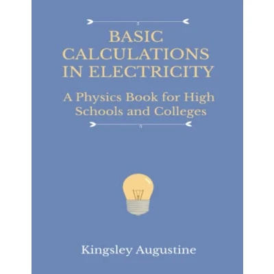 Abbildung von Basic Calculations in Electricity: A Physics Book for High Schools and Colleges