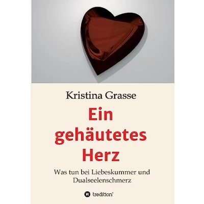 Abbildung von Ein gehäutetes Herz: Was tun bei Liebeskummer und Dualseelenschmerz