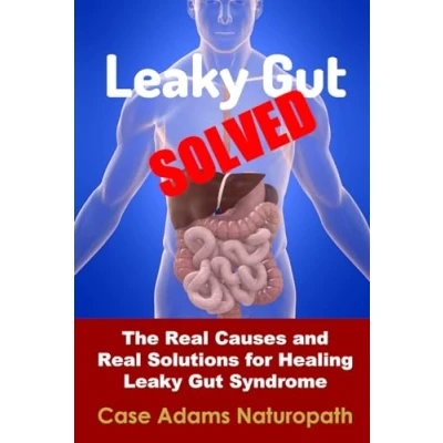 Abbildung von Leaky Gut Solved: The Real Causes and Solutions for Healing Syndrome