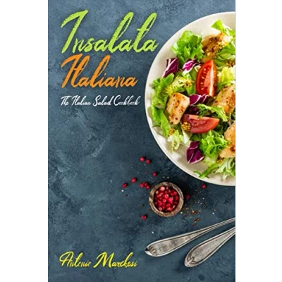 Abbildung von Insalata Italiana: The Italian Salad Cookbook (Italian Cookbook, Band 2)