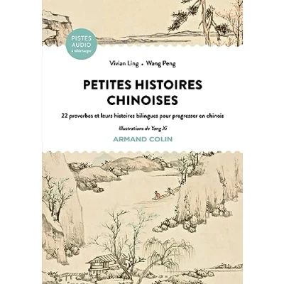 Abbildung von Petites histoires chinoises: 22 proverbes et leurs bilingues pour progresser en chinois
