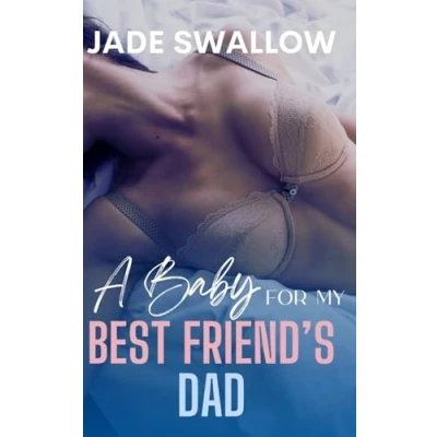 Abbildung von A Baby for my Best Friend&#039;s Dad: forbidden age gap accidental pregnancy romance (Forbidden Daddies)