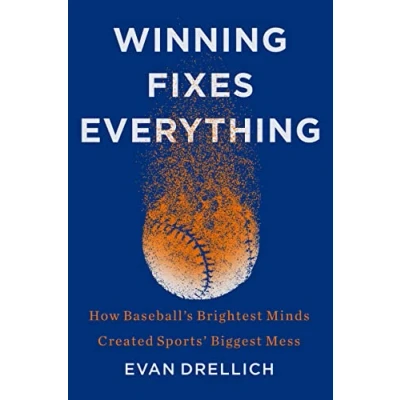 Abbildung von Winning Fixes Everything: How Baseball&#039;s Brightest Minds Created Sports&#039; Biggest Mess